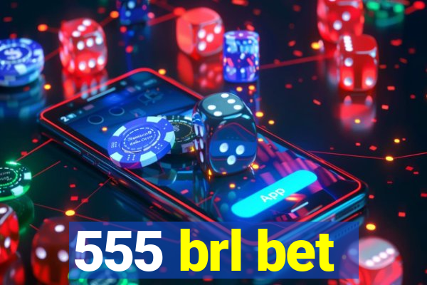 555 brl bet